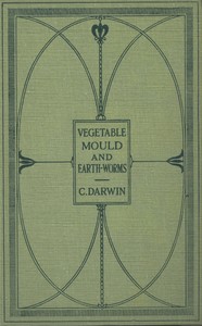 Cover of The Formation of Vegetable Mould Through the Action of Worms With Observations on Their Habits — A Closer Reading