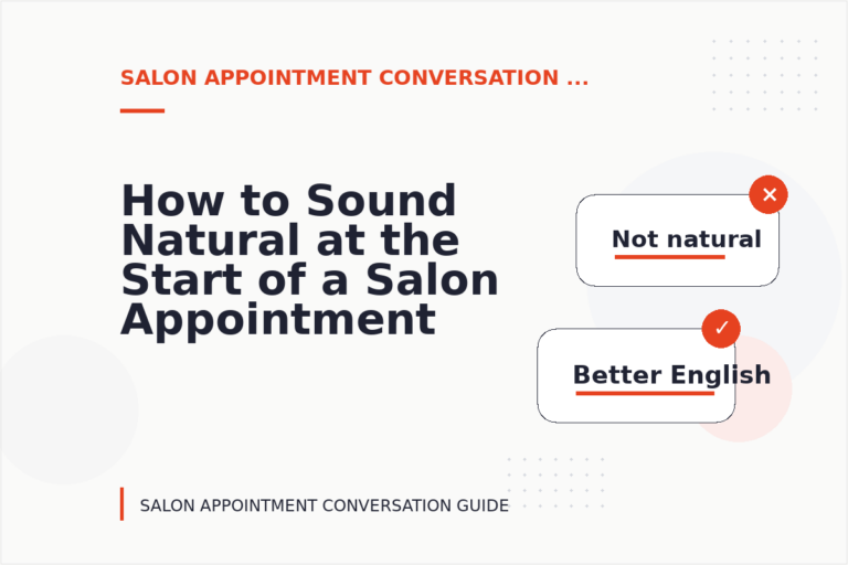 How to Sound Natural at the Start of a Salon Appointment Conversation How to Sound Natural at the Start of a Salon Appointment Conversation