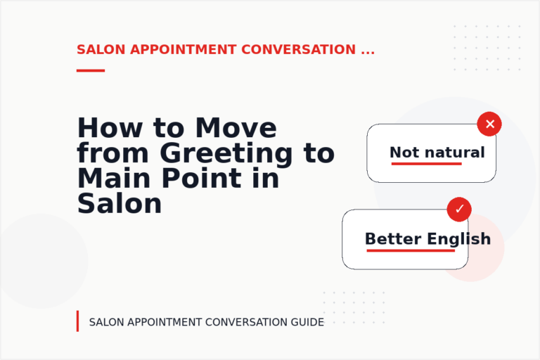 How to Move from Greeting to Main Point in Salon Appointment Conversation English How to Move from Greeting to Main Point in Salon Appointment Conversation English