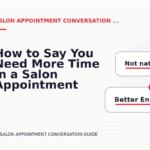 How to Say You Need More Time in a Salon Appointment Conversation