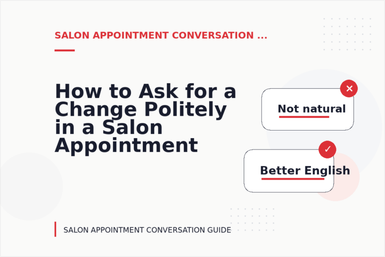 How to Ask for a Change Politely in a Salon Appointment Conversation