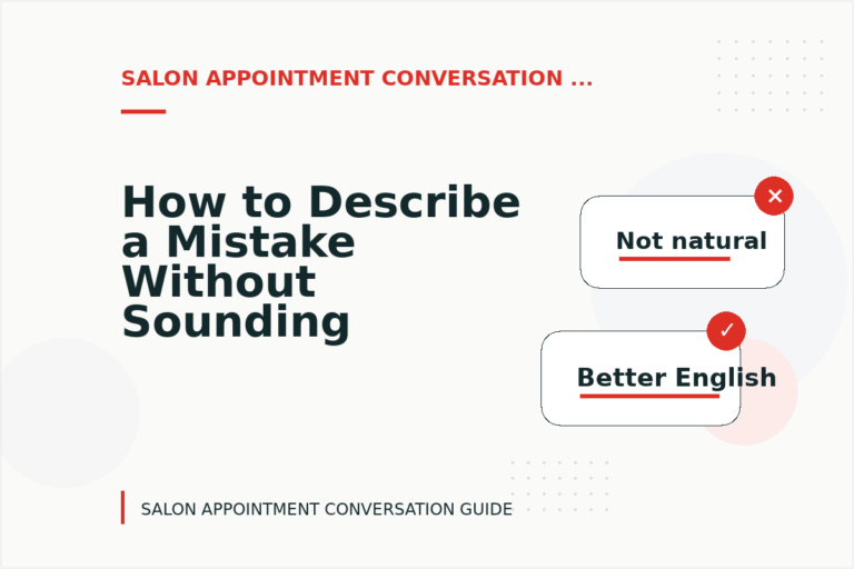 How to Describe a Mistake Without Sounding Rude in Salon Appointment Conversation English How to Describe a Mistake Without Sounding Rude in Salon Appointment Conversation English