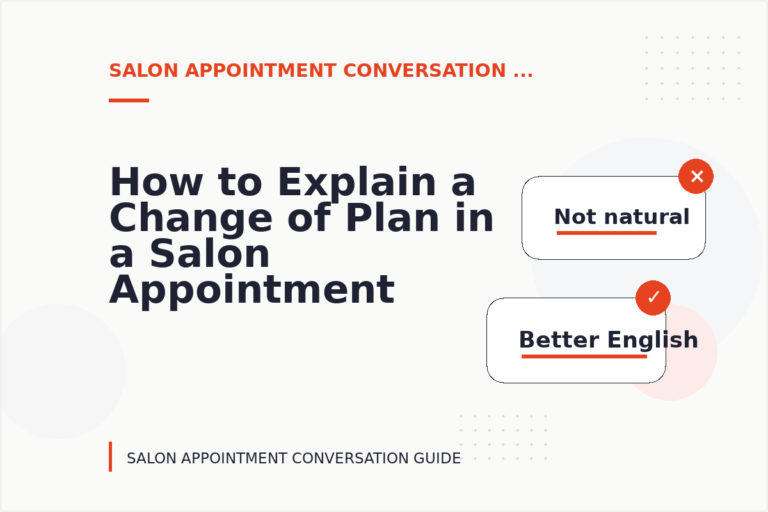 How to Explain a Change of Plan in a Salon Appointment Conversation