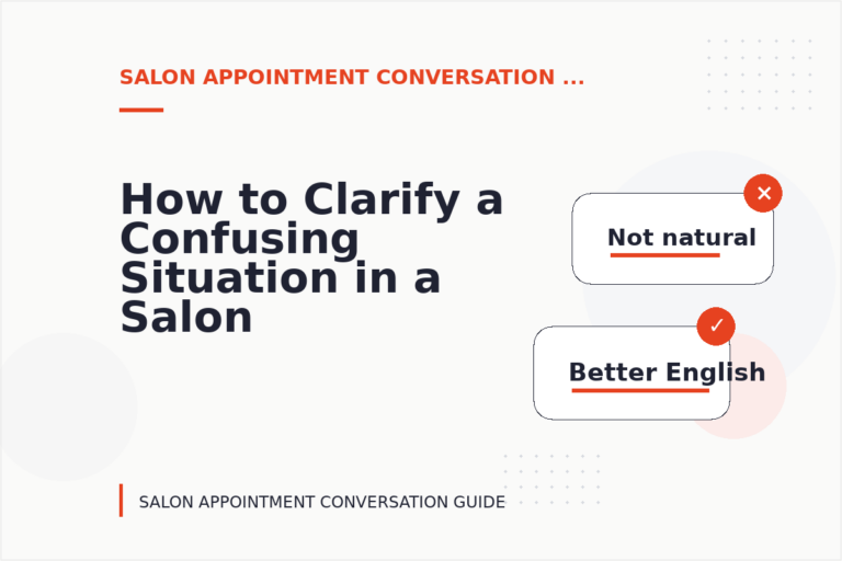 How to Clarify a Confusing Situation in a Salon Appointment Conversation