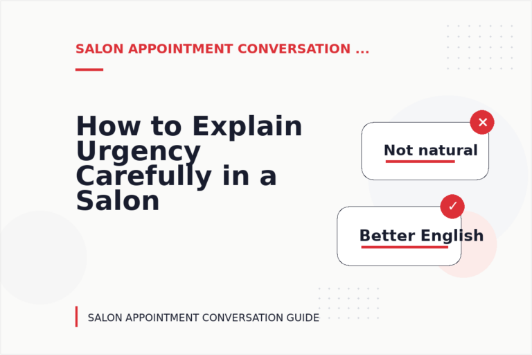 How to Explain Urgency Carefully in a Salon Appointment Conversation
